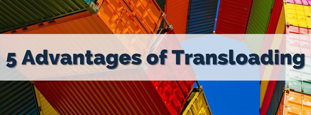 5 Advantages of Transloading